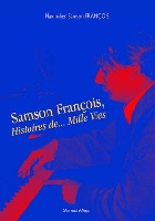 Franois, Samson : Samson Franois : Histoire de Mille Vies